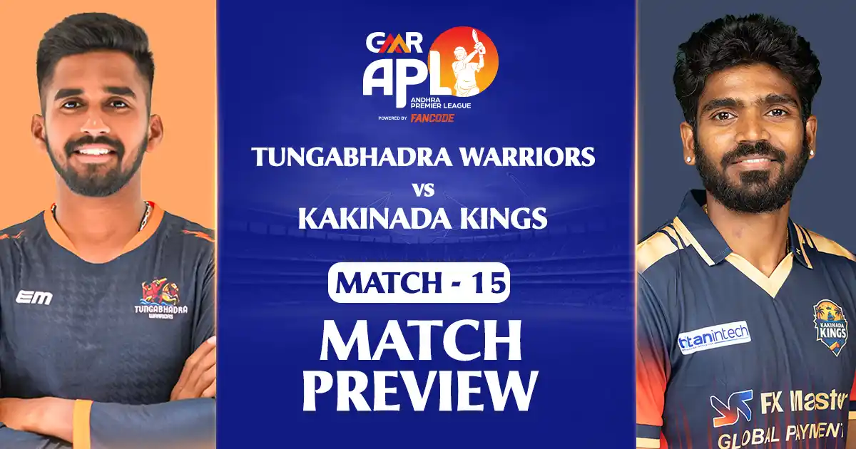 GMR APL 2025: Match 15 - Tungabhadra Warriors vs Kakinada Kings Preview
